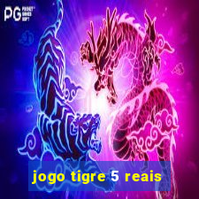 jogo tigre 5 reais